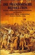 Cover: Die Franz&ouml;sische Revolution, in 4 Bdn - Deutscher Klassiker Verlag