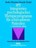Cover: IPT Integriertes psychologisches Therapieprogramm f&uuml;r schizophrene Patienten - Psychologie Verlags Union