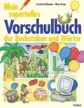 Cover: Mein supertolles Vorschulbuch der Buchstaben und W&ouml;rter - Pattloch