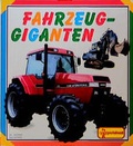 Cover: Fahrzeug-Giganten - Egmont Verlagsgesellschaft