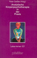 Cover: Analytische K&ouml;rperpsychotherapie in der Praxis - Klett-Cotta