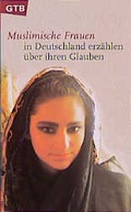 Cover: Muslimische Frauen in Deutschland erz&auml;hlen &uuml;ber ihren Glauben - G&uuml;tersloher Verlagshaus