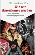 Cover: Wie wir Amerikaner wurden - Ullstein