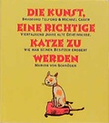 Cover: Die Kunst, eine richtige Katze zu werden - Marion von Schroeder Verlag