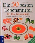 Cover: Die 50 besten Lebensmittel f&uuml;r Ihre Gesundheit - Mosaik