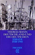 Cover: Thomas Mann. Essays in der Fassung der Erstdrucke / Deutschland und die Deutschen - Fischer Taschenbuch