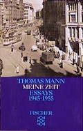 Cover: Thomas Mann. Essays in der Fassung der Erstdrucke / Meine Zeit - Fischer Taschenbuch