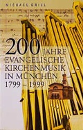 Cover: 200 Jahre Kirchenmusik in M&uuml;nchen 1799-1999 - Claudius Verlag im Evangelischen Presseverband f&uuml;r Bayern e.V.