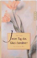 Cover: Jeden Tag das Gl&uuml;ck ber&uuml;hren - Ullstein
