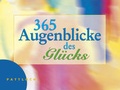Cover: 365 Augenblicke des Gl&uuml;cks - Pattloch