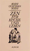 Cover: Zen f&uuml;r K&uuml;che und Leben - Aurum in Kamphausen Media GmbH