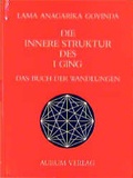 Cover: Die innere Struktur des I Ging - Aurum in Kamphausen Media GmbH
