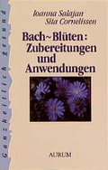 Cover: Bach-Bl&uuml;ten: Zubereitungen und Anwendungen - Aurum in Kamphausen Media GmbH