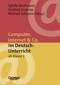 Cover: Neue Medien im Fachunterricht: Praxishilfen / Computer, Internet & Co. im Deutsch-Unterricht ab Klasse 5 - Cornelsen Verlag GmbH