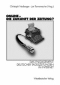 Cover: Online - Die Zukunft der Zeitung? - VS Verlag f&uuml;r Sozialwissenschaften