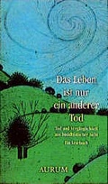 Cover: Das Leben ist nur ein anderer Tod - Aurum in Kamphausen Media GmbH