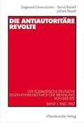 Cover: Die antiautorit&auml;re Revolte - VS Verlag f&uuml;r Sozialwissenschaften