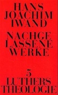 Cover: Nachgelassene Werke / Luthers Theologie - G&uuml;tersloher Verlagshaus
