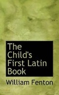 Cover: The Child's First Latin Book - BiblioLife