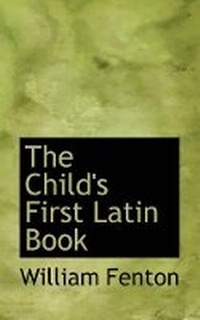 Enlarge image Cover: The Child's First Latin Book - BiblioLife