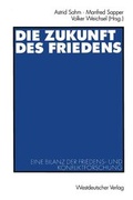 Cover: Die Zukunft des Friedens - VS Verlag f&uuml;r Sozialwissenschaften