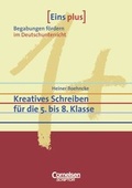 Cover: Eins plus. Begabungen f&ouml;rdern im Deutschunterricht der Grundschule / Kreatives Schreiben f&uuml;r die 5. bis 8. Klasse - Cornelsen Verlag GmbH