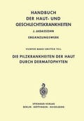 Cover: Die Pilzkrankheiten der Haut durch Dermatophyten - Springer