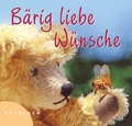 Cover: B&auml;rig liebe W&uuml;nsche - Pattloch Geschenkbuch