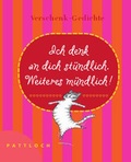 Cover: Ich denk an dich st&uuml;ndlich! Weiteres m&uuml;ndlich - Pattloch Geschenkbuch