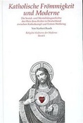 Cover: Katholische Fr&ouml;mmigkeit und Moderne - G&uuml;tersloher Verlagshaus