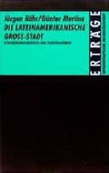 Cover: Die lateinamerikanische Grossstadt - Wissenschaftliche Buchgesellschaft (Wbg)