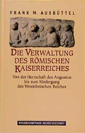 Cover: Die Verwaltung des r&ouml;mischen Kaiserreiches - Wissenschaftliche Buchgesellschaft (Wbg)