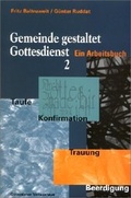 Cover: Gemeinde gestaltet Gottesdienst - Taufe, Konfirmation, Trauung, Beerdigung - G&uuml;tersloher Verlagshaus