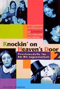 Cover: Knockin' on Heaven's Door. Praxismodelle f&uuml;r KU-RU-Jugendarbeit - G&uuml;tersloher Verlagshaus