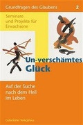 Cover: Un-versch&auml;mtes Gl&uuml;ck - G&uuml;tersloher Verlagshaus