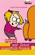 Cover: Papa, war Jesus eigentlich fromm? - G&uuml;tersloher Verlagshaus