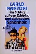 Cover: Ein Schlag auf den Sch&auml;del, und du bist eine Sch&ouml;nheit - Ullstein Taschenbuchverlag