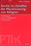 Cover: Kirche im Zeitalter der Pluralisierung von Religion - G&uuml;tersloher Verlagshaus