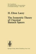 Cover: The Isometric Theory of Classical Banach Spaces - Springer