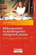 Cover: Sozialp&auml;dagogische Praxis / Band 5 - Bildungsarbeit im Kindergarten erfolgreich planen - Cornelsen P&auml;dagogik