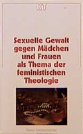 Cover: Sexuelle Gewalt gegen M&auml;dchen und Frauen als Thema der feministischen Theologie - G&uuml;tersloher Verlagshaus