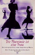 Cover: Die Phantasie ist eine Frau - Fischer Taschenbuch