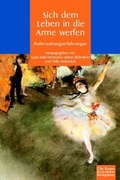 Cover: Sich dem Leben in die Arme werfen - G&uuml;tersloher Verlagshaus
