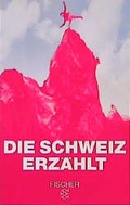 Cover: Die Schweiz erz&auml;hlt - Fischer Taschenbuch