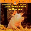 Cover: Zwei Ferkel reissen aus - Carlsen