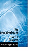 Cover: The Organization of Modern Business - BiblioLife