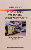 Cover: Zuschlagen, Zerst&ouml;ren, Selbstzerst&ouml;ren - Wissenschaftliche Buchgesellschaft (Wbg)