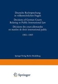 Cover: Deutsche Rechtsprechung in v&ouml;lkerrechtlichen Fragen / Decisions of German Courts Relating to Public International Law / D&eacute;cision des cours allemandes en mati&egrave;re de droit international public 1961-1965 - Springer