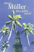 Cover: Das fehlte noch! - Fischer Taschenbuch