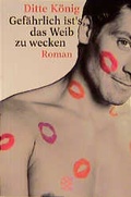 Cover: Gef&auml;hrlich ist's das Weib zu wecken - Fischer Taschenbuch